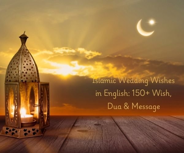 Islamic Wedding Wishes in English: 150+ Wish, Dua & Message