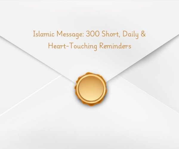 Islamic Message: 300 Short, Daily & Heart-Touching Reminders