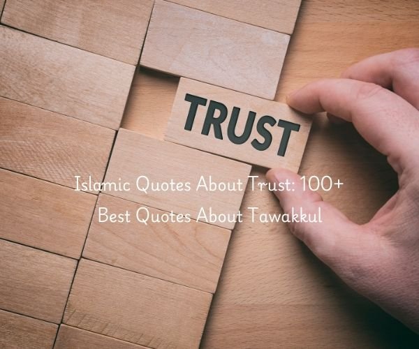 Islamic Quotes About Trust: 100+ Best Quotes About Tawakkul