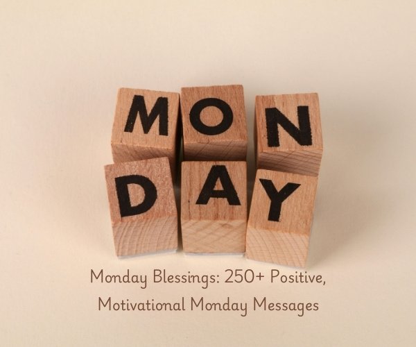 Monday Blessings: 250+ Positive, Motivational Monday Messages