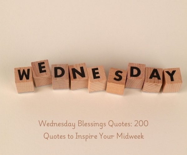 Wednesday Blessings Quotes: 200 Quotes to Inspire Your Midweek