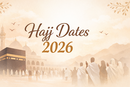 Hajj Dates 2026: When Does Hajj Start and End?